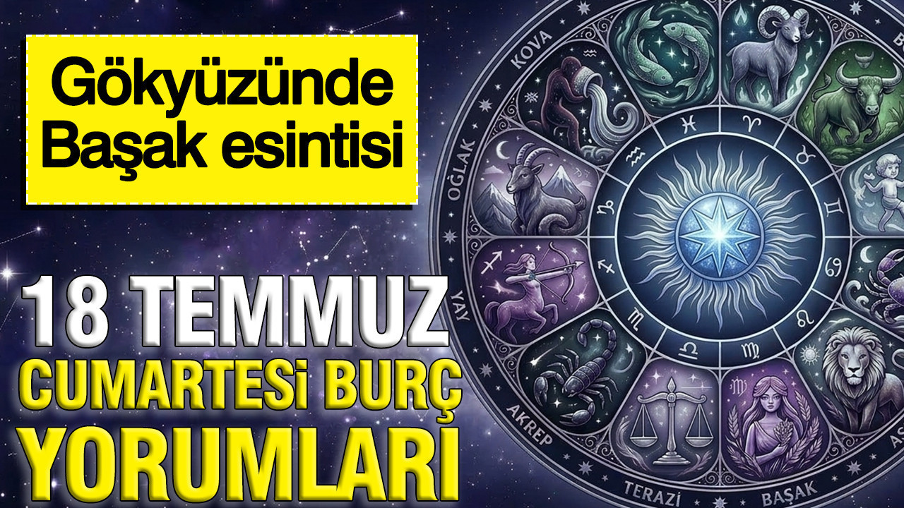 18 temmuz cumartesi gunluk burc yorumlari gokyuzunde basak esintisi b5dbPt8F
